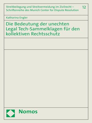 cover image of Die Bedeutung der unechten Legal Tech-Sammelklagen für den kollektiven Rechtsschutz